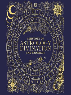 cover image of A History of Astrology, Divination and Prophecy